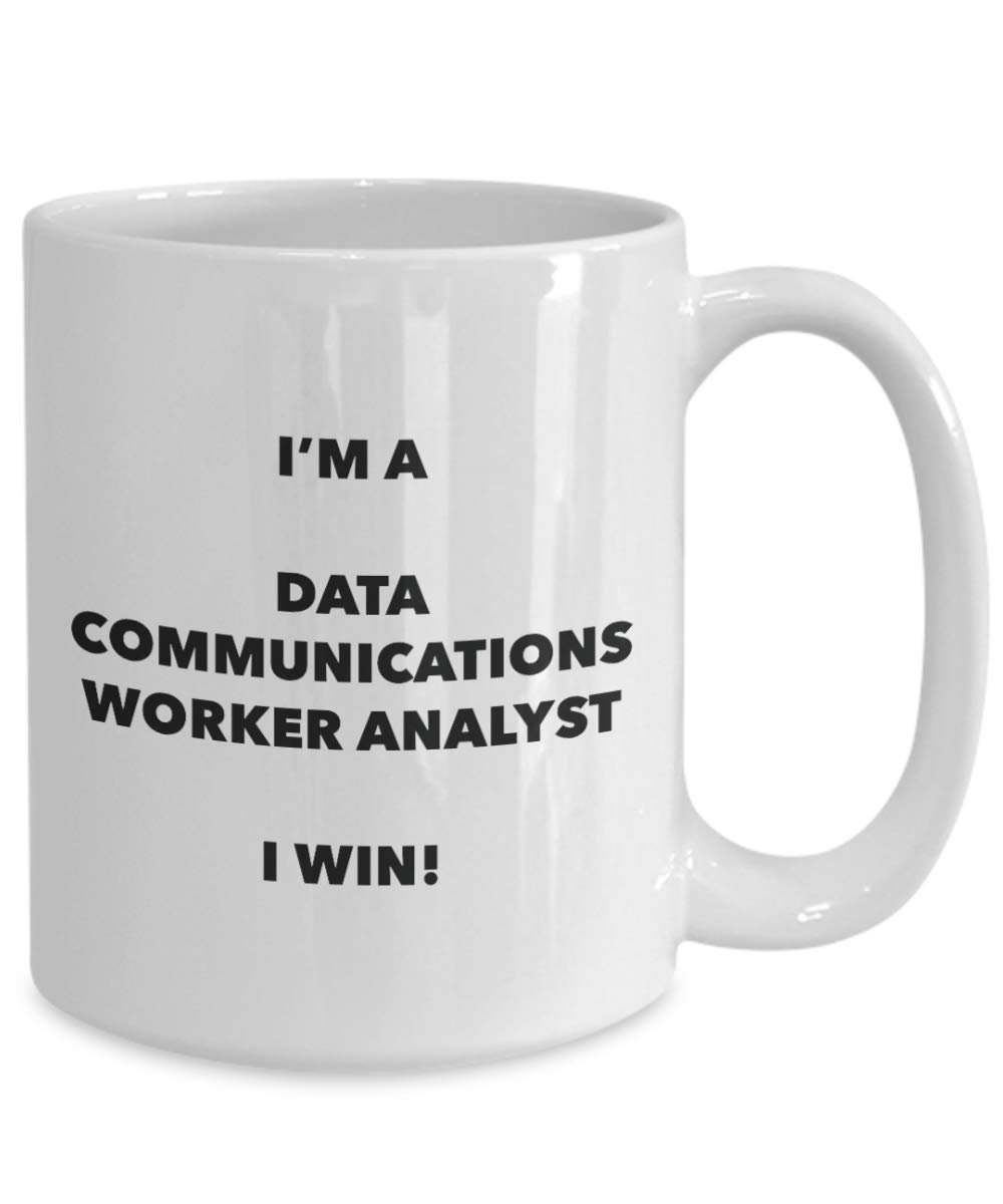 I'm a Data Communications Worker Analyst Mug I win! - Funny Coffee Cup - Novelty Birthday Christmas Gag Gifts Idea