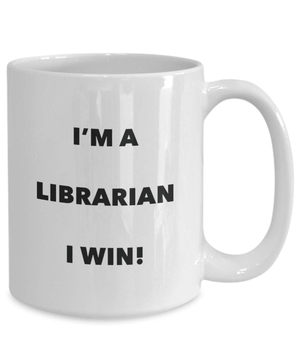 I'm a Librarian Mug I win - Funny Coffee Cup - Novelty Birthday Christmas Gag Gifts Idea