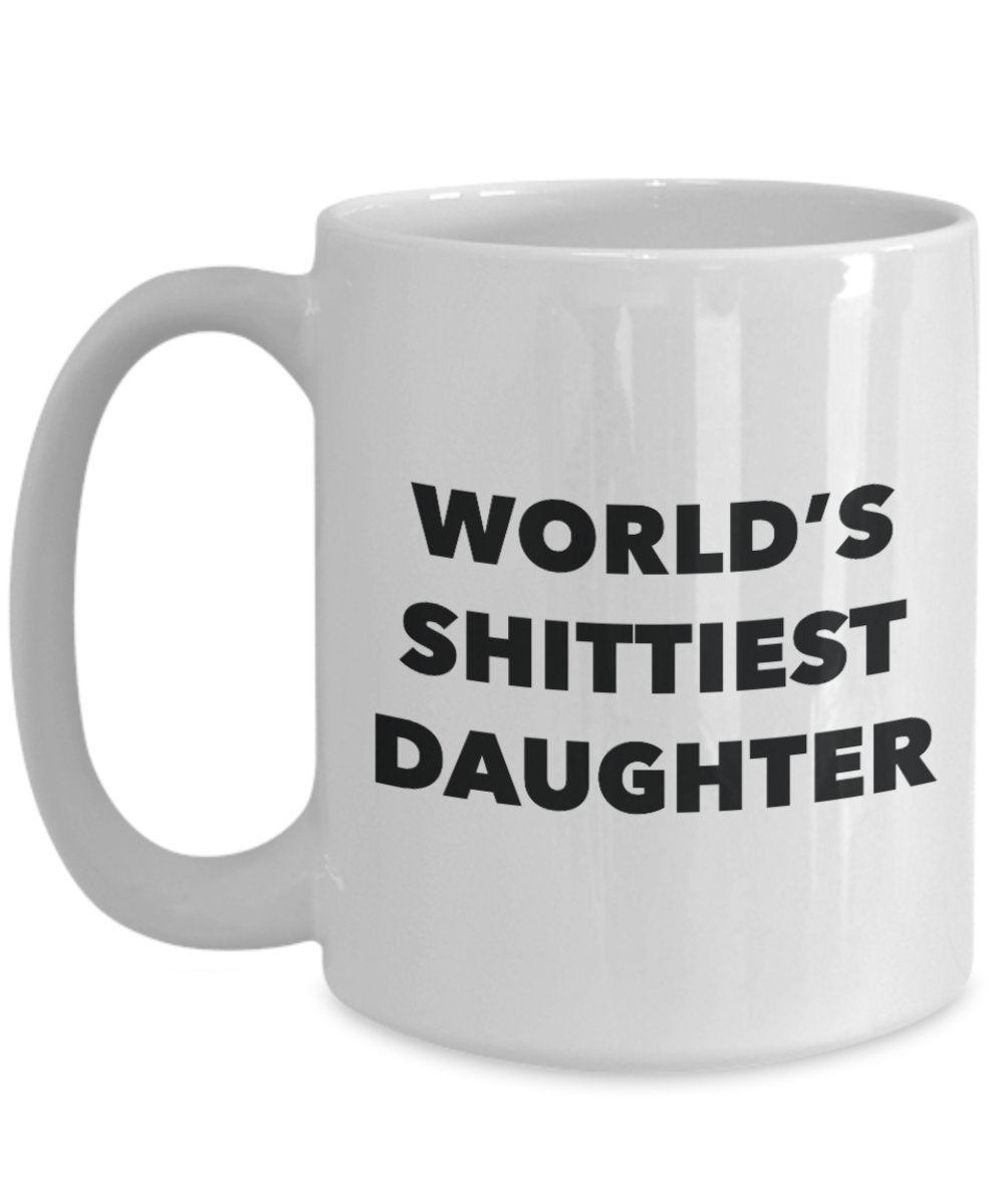 Daughter Mug - Coffee Cup - World's Shittiest Daughter - Daughter Gifts - Funny Novelty Birthday Present Idea