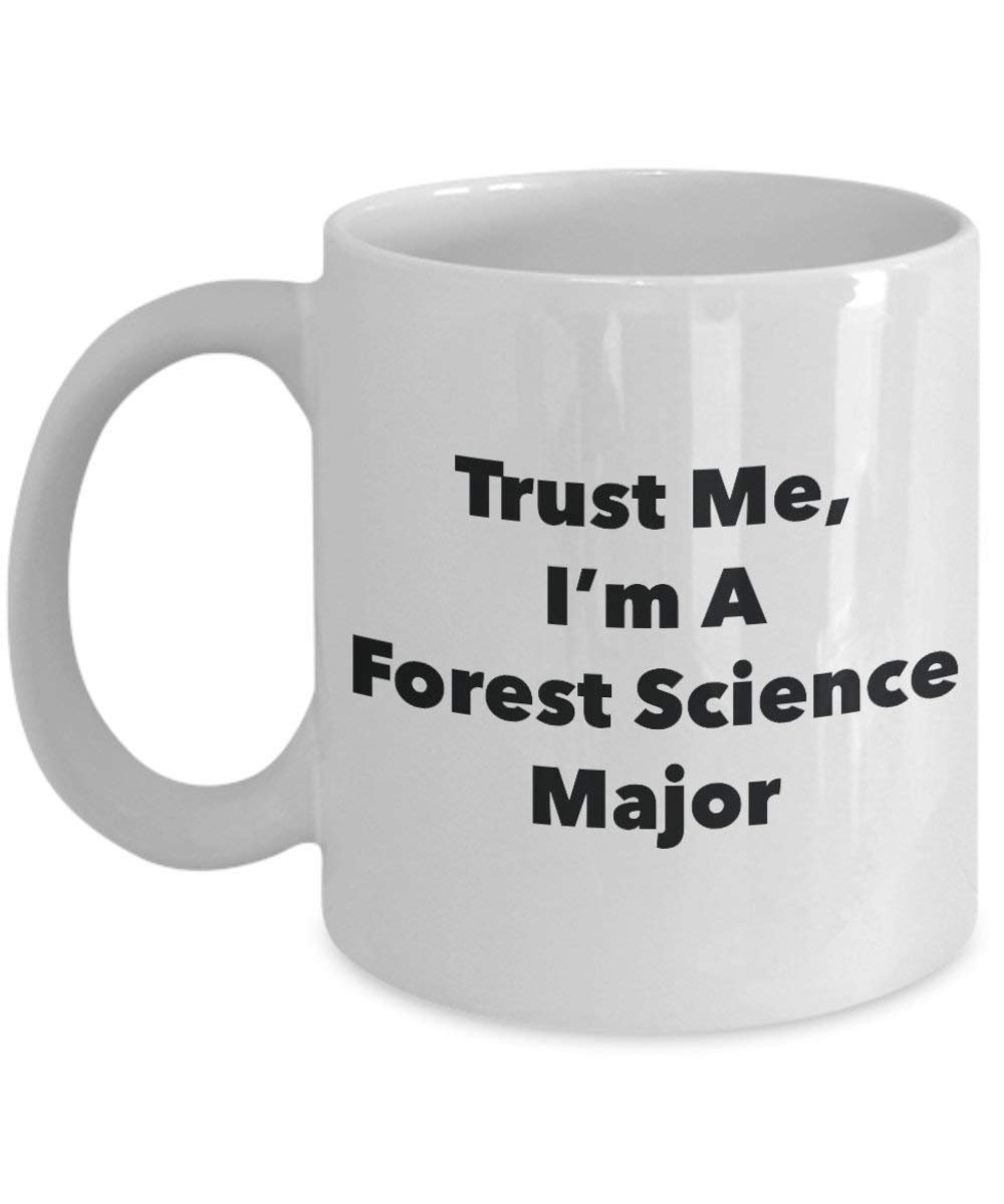 Trust Me, I'm A Forest Science Major Mug - Funny Coffee Cup - Cute Graduation Gag Gifts Ideas for Friends and Classmates (15oz)