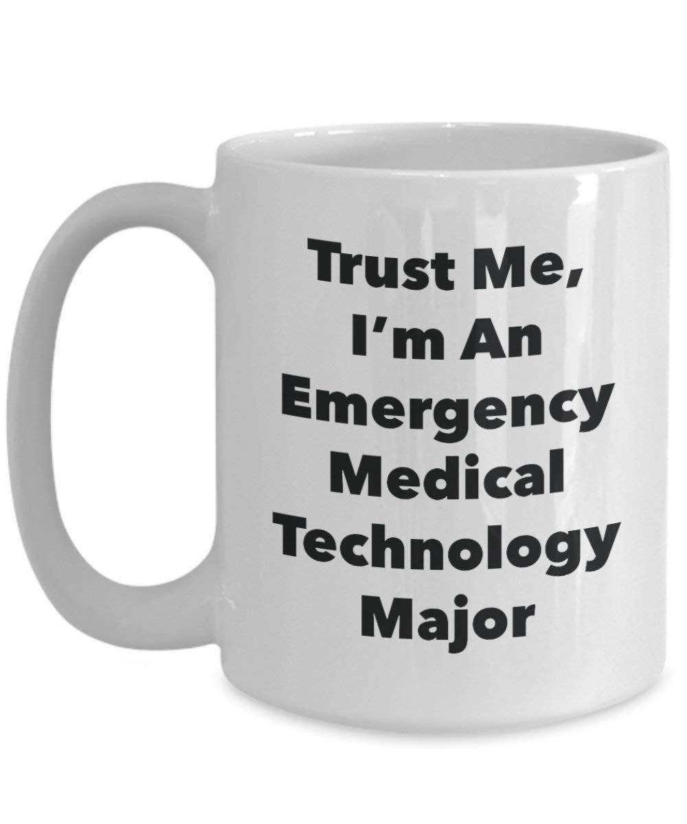 Trust Me, I'm An Emergency Medical Technology Major Mug - Funny Coffee Cup - Cute Graduation Gag Gifts Ideas for Friends and Classmates
