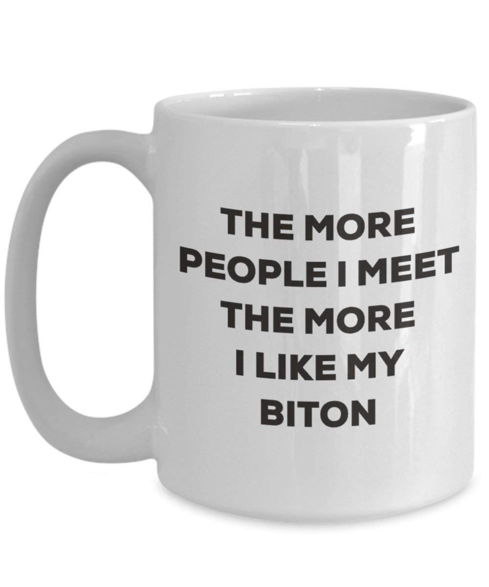 The More People I Meet the More I Like My Biton Tasse – Funny Coffee Cup – Weihnachten Hund Lover niedlichen Gag Geschenke Idee