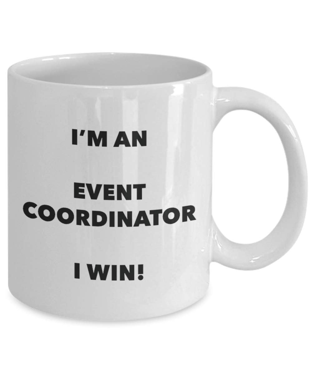 I'm an Event Coordinator Mug I win - Funny Coffee Cup - Novelty Birthday Christmas Gag Gifts Idea
