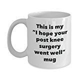 This is My I Hope Your Post Knee Surgery Went Well Mug - Funny Tea Hot Cocoa Coffee Cup - Get Well Soon Gifts