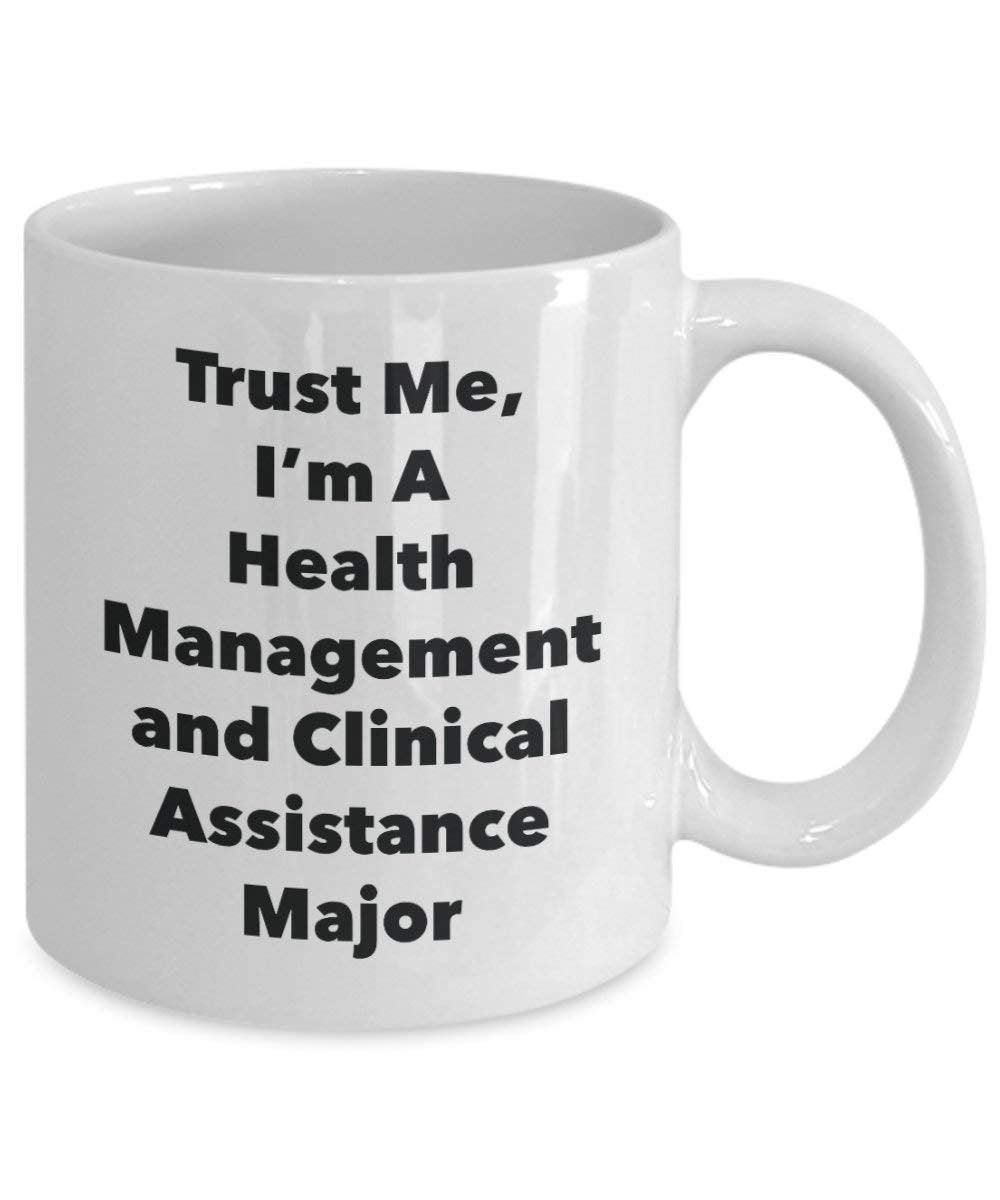 Trust Me, I'm A Health Management and Clinical Assistance Major Mug - Funny Coffee Cup - Cute Graduation Gag Gifts Ideas for Friends and Classmates (15oz)