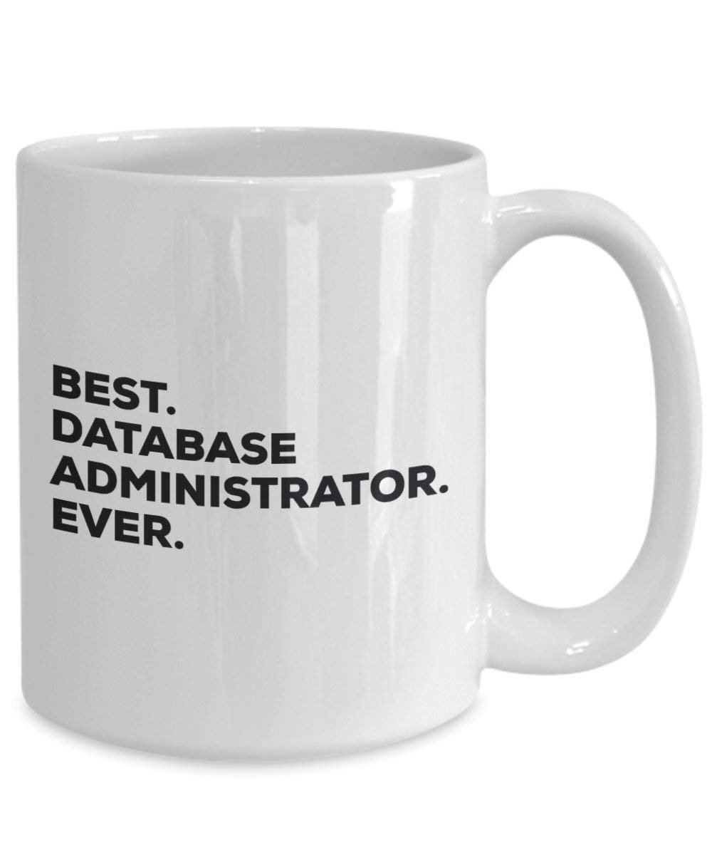 Best Database Administrator Ever Mug - Funny Coffee Cup -Thank You Appreciation For Christmas Birthday Holiday Unique Gift Ideas