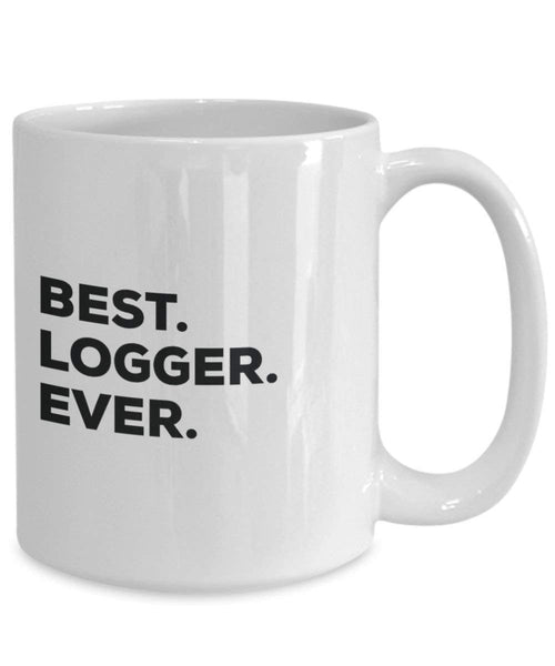 Best Logger Ever Mug - Funny Coffee Cup -Thank You Appreciation For Christmas Birthday Holiday Unique Gift Ideas