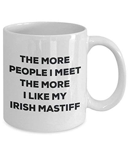 The More People I Meet The More I Like My Irish Mastiff Mug - Funny Coffee Cup - Christmas Dog Lover Cute Gag Gifts Idea
