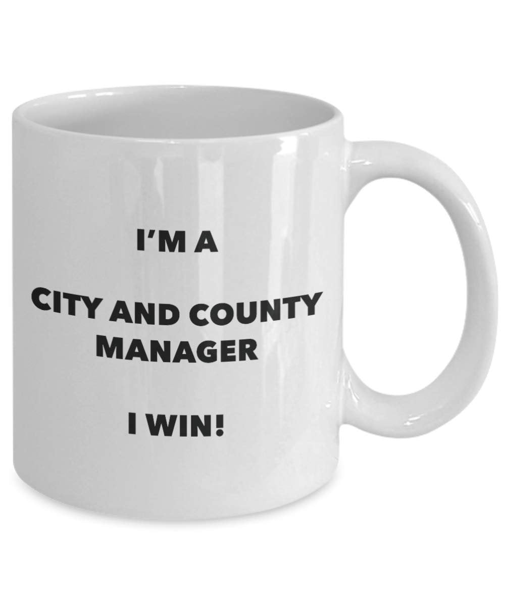 City And County Manager Mug - I'm a City And County Manager I win! - Funny Coffee Cup - Novelty Birthday Christmas Gag Gifts Idea