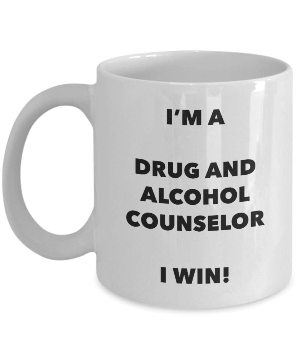 I'm a Drug And Alcohol Counselor I win! - Funny Coffee Cup - Novelty Birthday Christmas Gag Gifts Idea