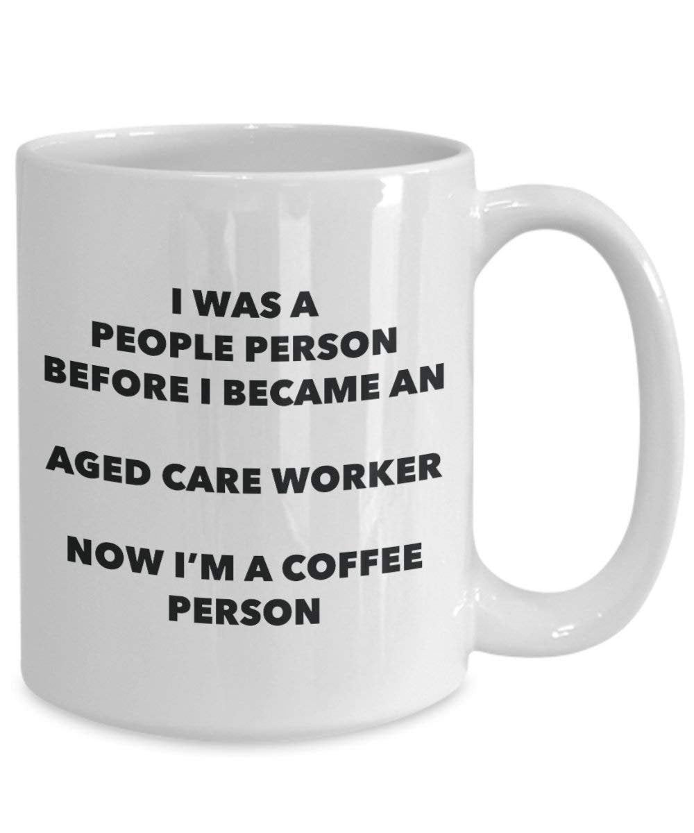 Aged Care Worker Coffee Person Mug - Funny Tea Cocoa Cup - Birthday Christmas Coffee Lover Cute Gag Gifts Idea