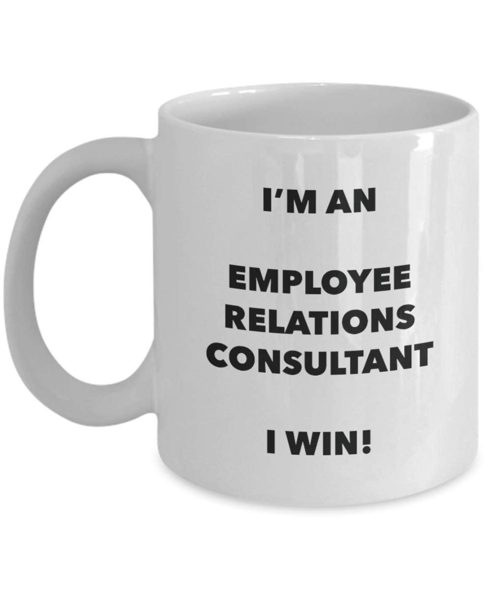I'm an Employee Relations Consultant Mug I win - Funny Coffee Cup - Novelty Birthday Christmas Gag Gifts Idea
