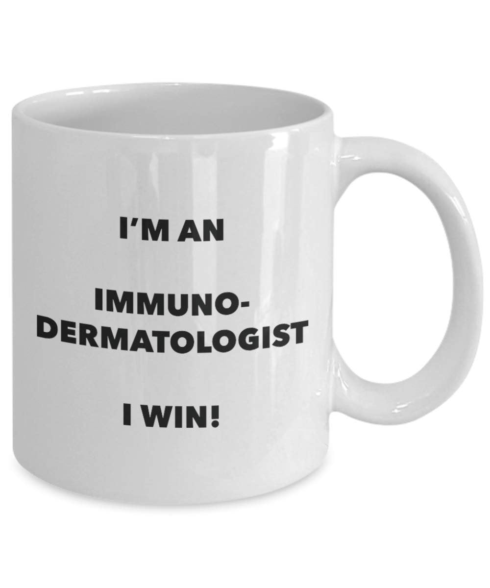 I'm a Immunodermatologist Mug I win - Funny Coffee Cup - Novelty Birthday Christmas Gag Gifts Idea