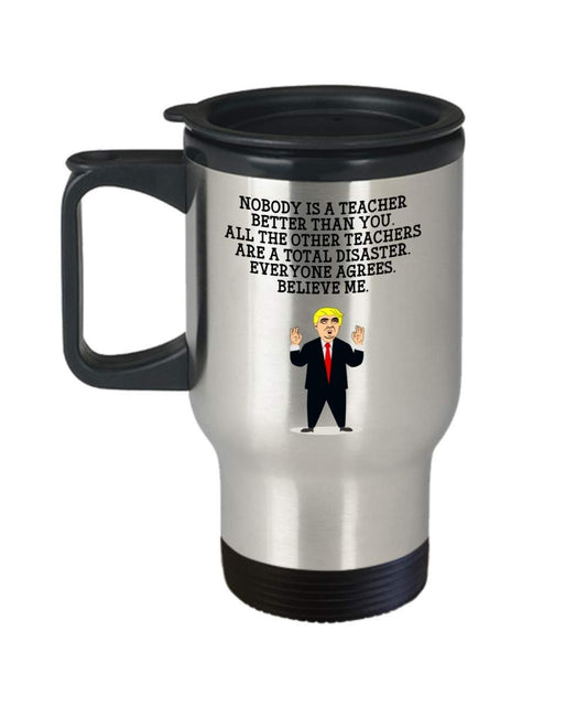 Funny Teacher Trump Head Travel Mug - Donald Trump Insulated Tumbler - Teacher Gifts Idea