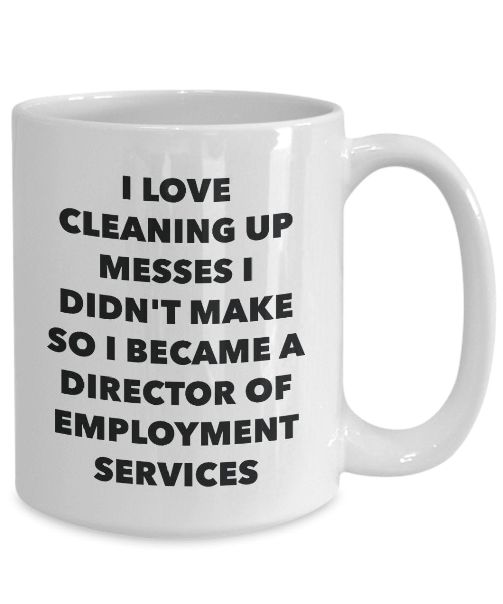 I Became a Director Of Employment Services Mug - Coffee Cup - Director Of Employment Services Gifts - Funny Novelty Birthday Present Idea