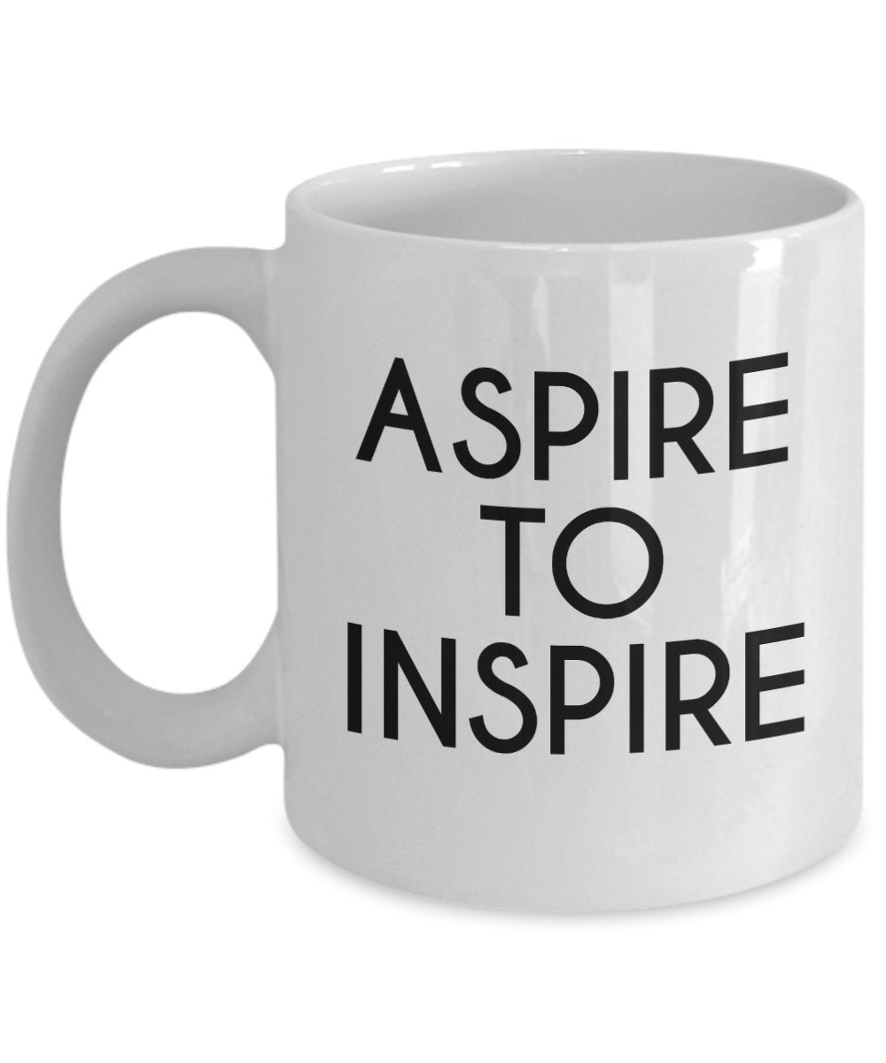 Aspire zu inspirieren Tasse – Funny Tee Hot Cocoa Kaffeetasse – Neuheit Geburtstag Geschenkidee 11oz weiß