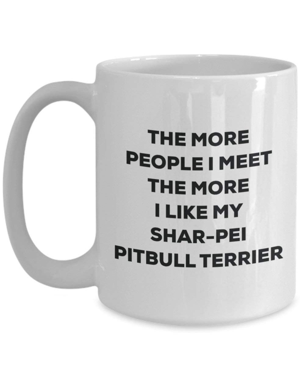 Le plus de personnes I Meet the More I Like My Shar-pei Pitbull terrier Mug de Noël – Funny Tasse à café – amateur de chien mignon Gag Gifts Idée 15oz blanc