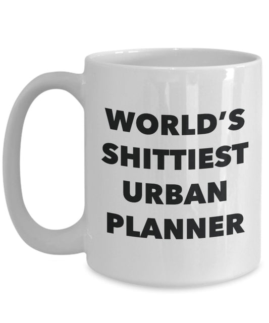 Urban Planner Coffee Mug - World's Shittiest Urban Planner - Gifts for Urban Planner - Funny Novelty Birthday Present Idea