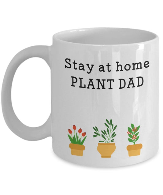 Stay At Home Plant Dad Mug - Funny Tea Hot Cocoa Coffee Cup - Novelty Birthday Christmas Anniversary Gag Gifts Idea