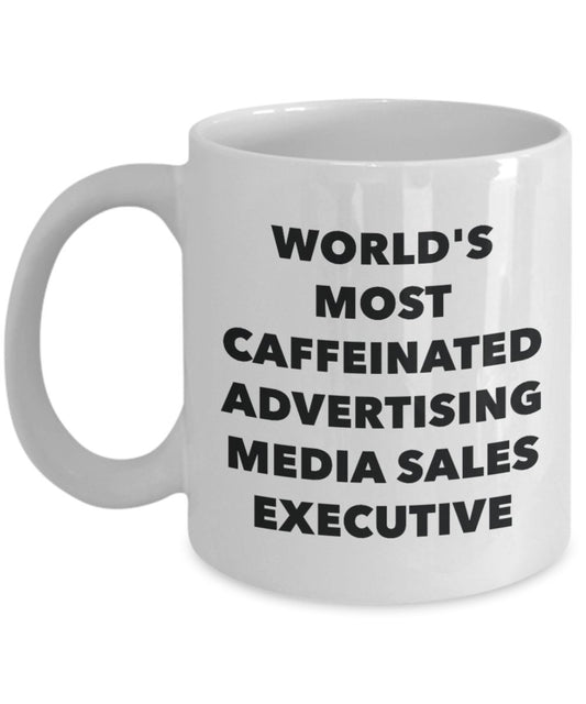 World's Most Caffeinated Advertising Media Sales Executive Mug - Funny Tea Hot Cocoa Coffee Cup - Novelty Birthday Christmas Anniversary Gag Gifts Ide