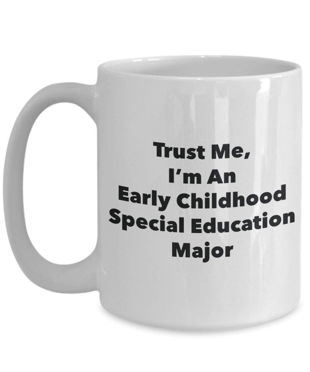 Trust Me, I 'm ein Frühkindliche spezielle Bildung Major Becher – Lustige Kaffee Tasse – Cute Gag Geschenke Ideen für Freunde und Klassenkameraden 11oz weiß
