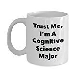 Trust Me, I'm A Cognitive Science Major Mug - Funny Coffee Cup - Cute Graduation Gag Gifts Ideas for Friends and Classmates