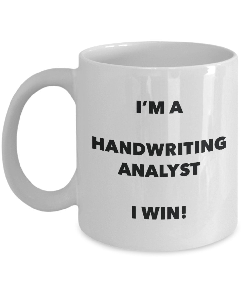 I'm a Handwriting Analyst Mug I win - Funny Coffee Cup - Novelty Birthday Christmas Gag Gifts Idea