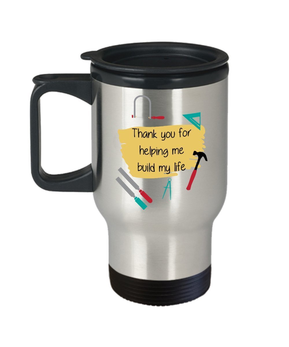 Thank You For Building My Life Travel Mug - Funny Insulated Tumbler - Novelty Birthday Christmas Anniversary Gag Gifts Idea