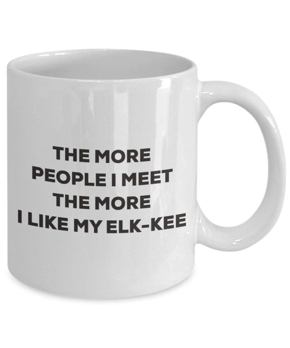 The More People I Meet the More I Like My elk-kee Tasse – Funny Coffee Cup – Weihnachten Hund Lover niedlichen Gag Geschenke Idee