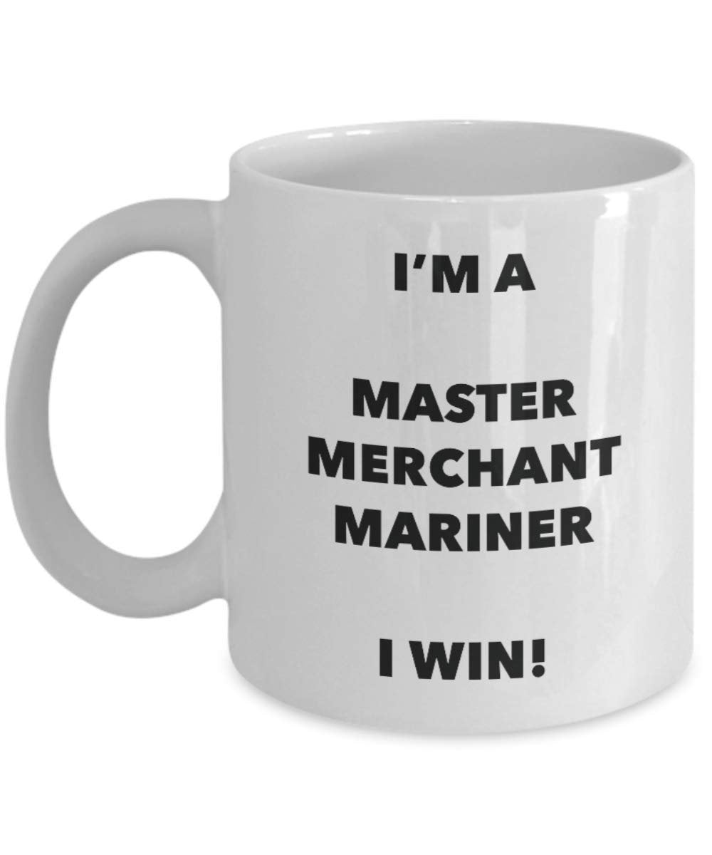 I'm a Master Merchant Mariner Mug I win - Funny Coffee Cup - Birthday Christmas Gag Gifts Idea