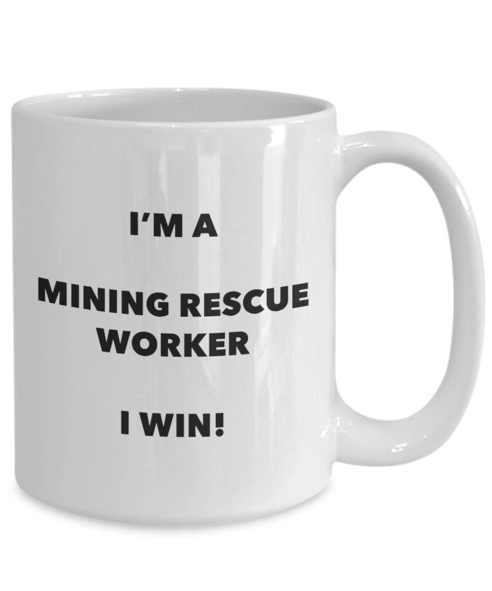 I'm a Mining Rescue Worker Mug I win - Funny Coffee Cup - Novelty Birthday Christmas Gag Gifts Idea