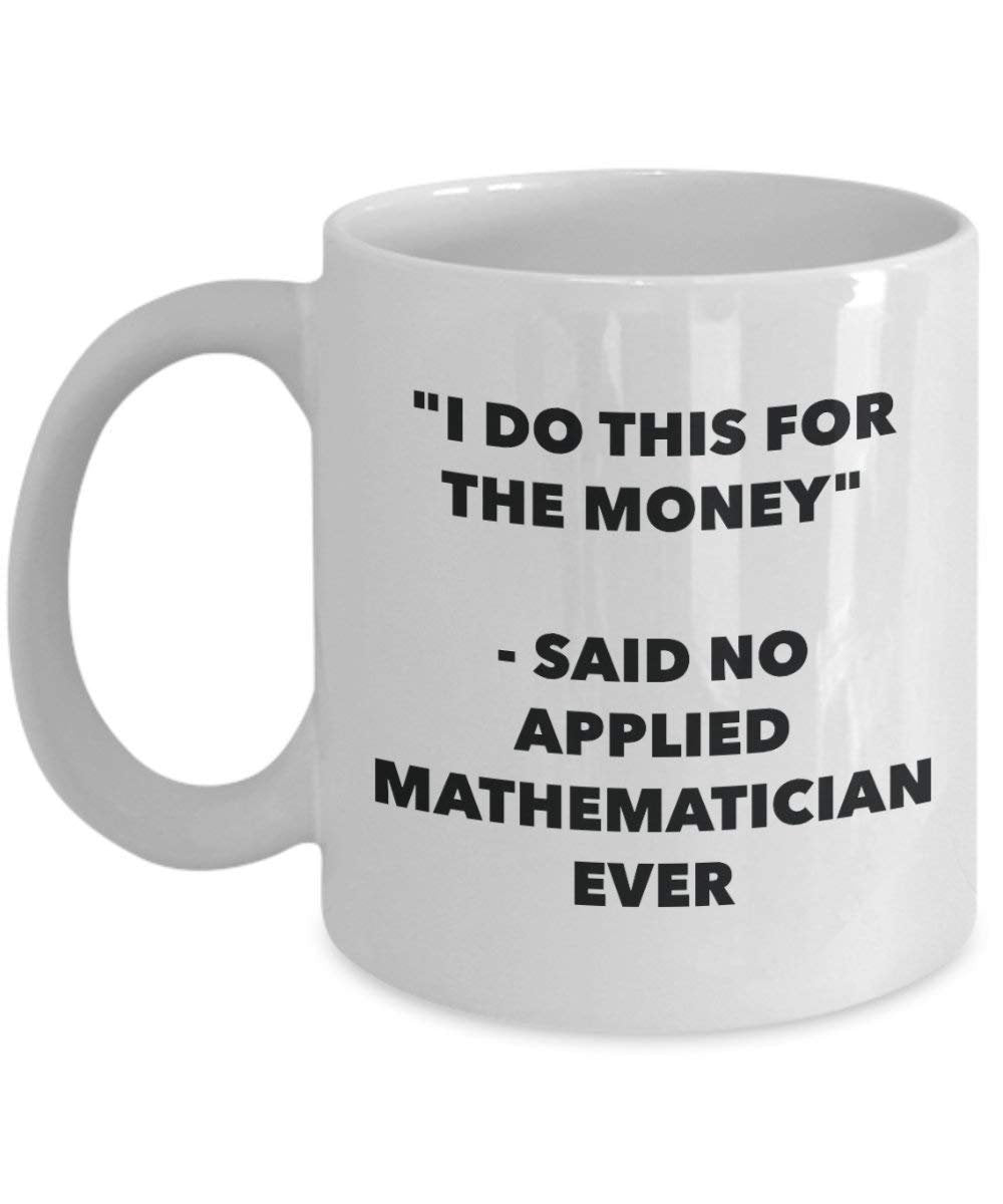 I do presente per il denaro – Said no applicato matematico Ever mug – Funny Coffee Cup – novelty Birthday Christmas GAG regalo idea 11oz Infradito colorati estivi, con finte perline