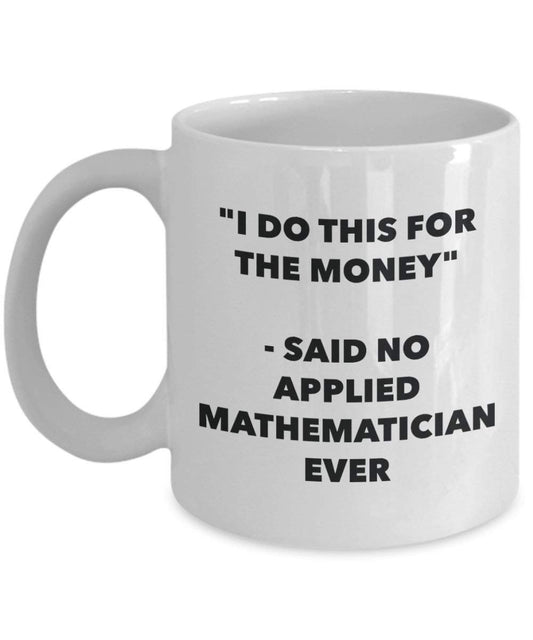 I do presente per il denaro – Said no applicato matematico Ever mug – Funny Coffee Cup – novelty Birthday Christmas GAG regalo idea 11oz Infradito colorati estivi, con finte perline