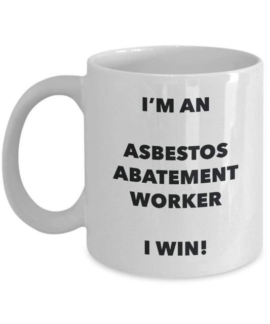Asbestos Abatement Worker Mug - I'm an Asbestos Abatement Worker I win! - Funny Coffee Cup - Novelty Birthday Christmas Gag Gifts Idea