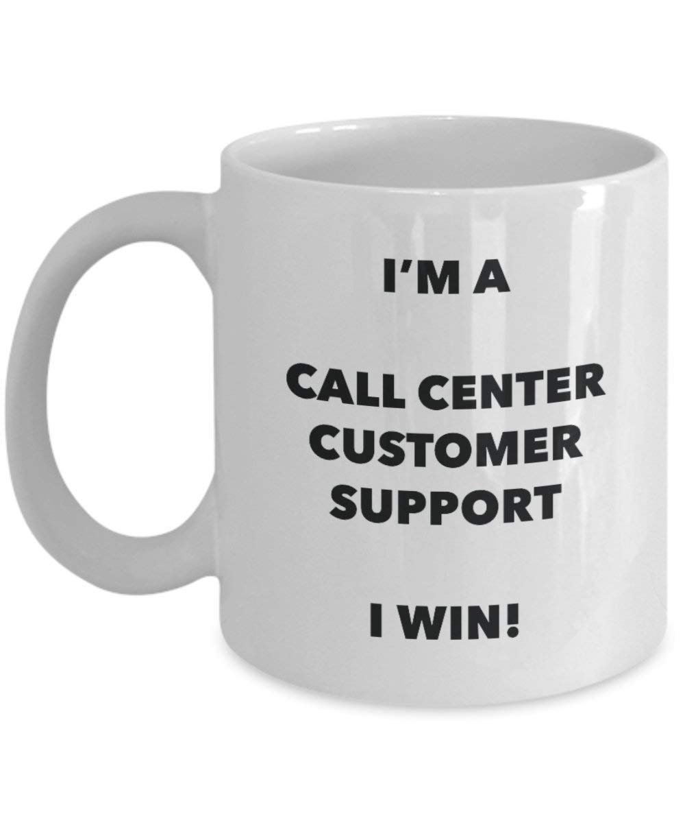 I 'm a Call Center kundensupport Tasse I Win. – Funny Kaffeetasse – Neuheit Geburtstag Weihnachten Gag Geschenke Idee