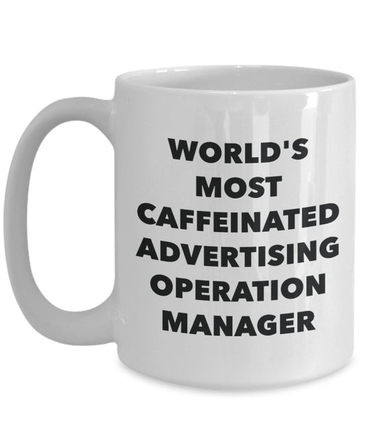 World's Most Caffeinated Advertising Operation Manager Mug - Funny Tea Hot Cocoa Coffee Cup - Novelty Birthday Christmas Anniversary Gag Gifts Idea