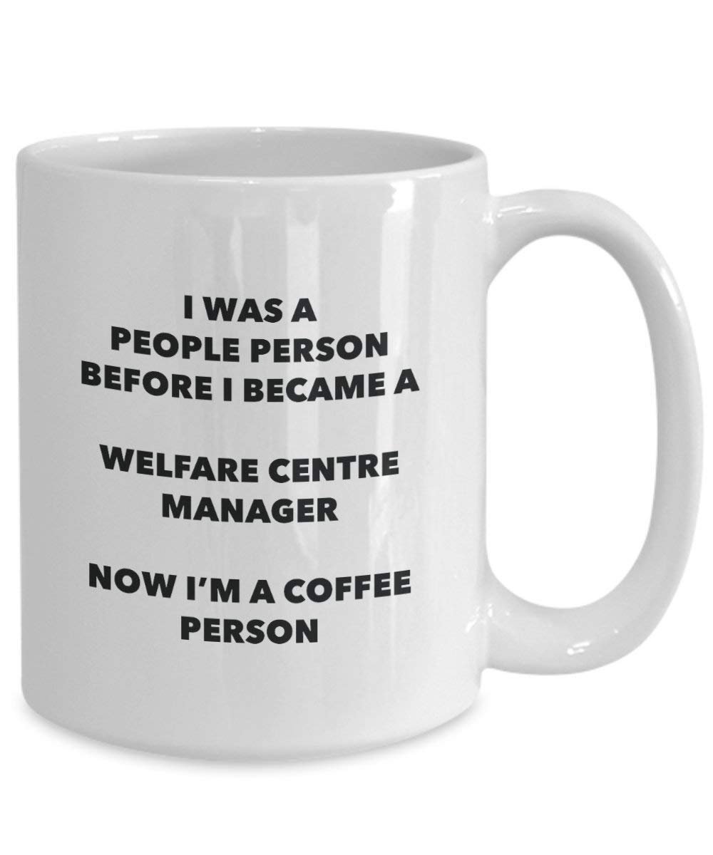 Welfare Centre Manager Coffee Person Mug - Funny Tea Cocoa Cup - Birthday Christmas Coffee Lover Cute Gag Gifts Idea