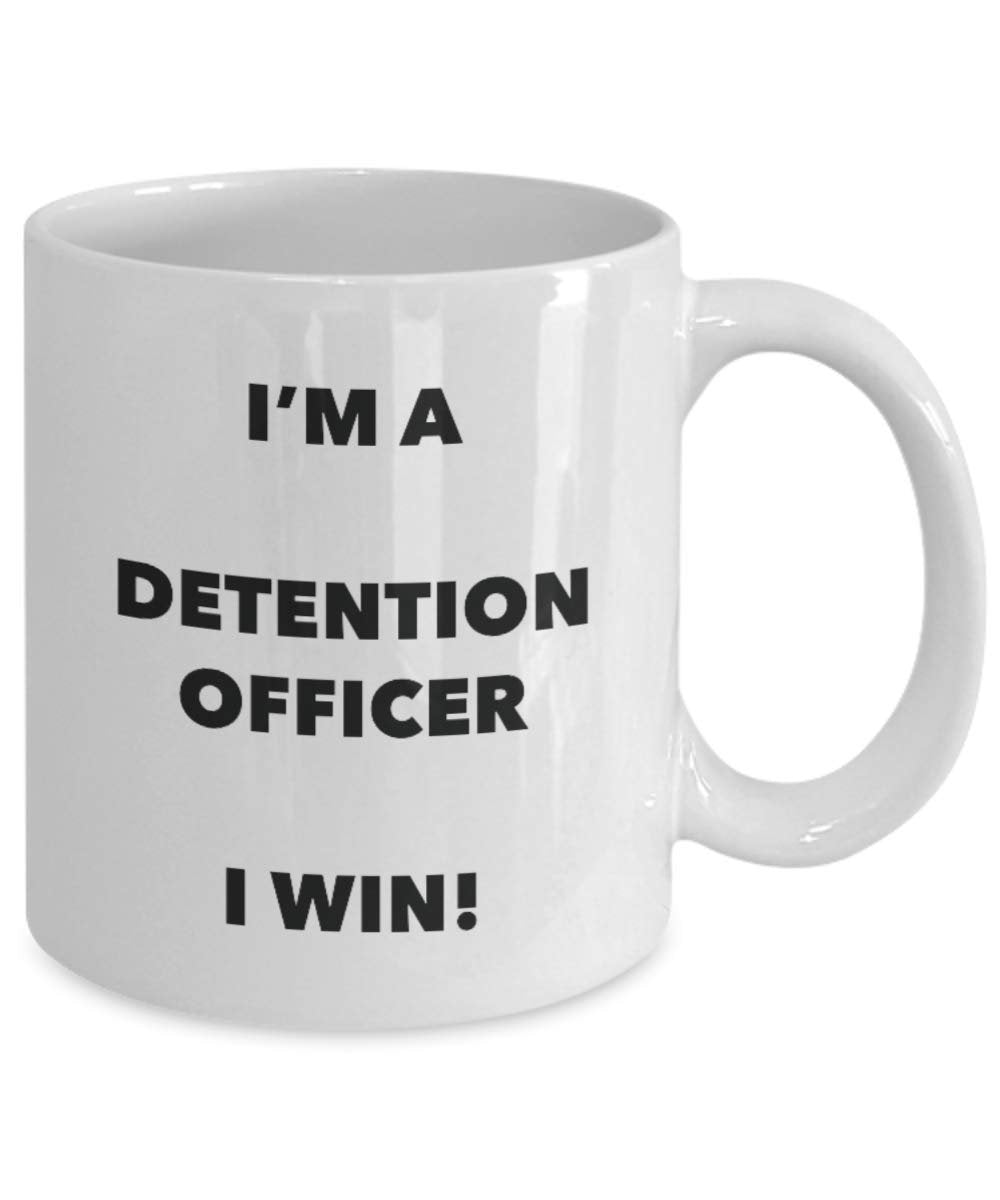 I'm a Detention Officer Mug I win! - Funny Coffee Cup - Novelty Birthday Christmas Gag Gifts Idea