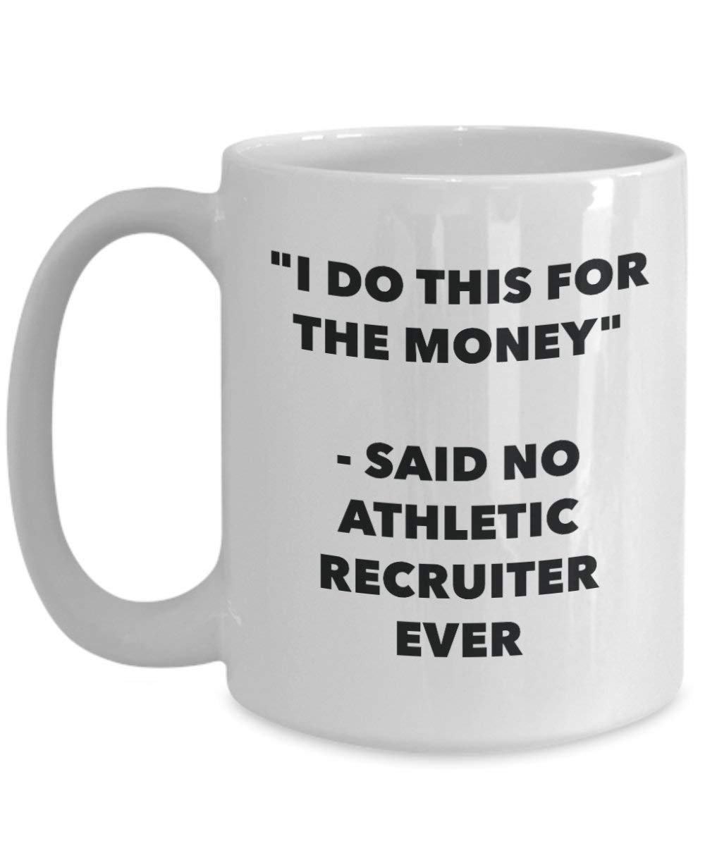 I Do diese Tasse für das Geld – Said No Athletic Private arbeitsvermittlung Ever – Funny Kaffeetasse – Neuheit Geburtstag Weihnachten Gag Geschenke Idee 15oz weiß