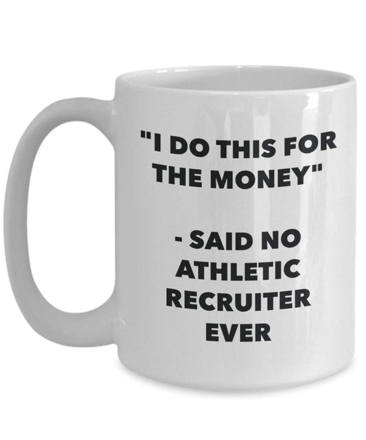 I Do diese Tasse für das Geld – Said No Athletic Private arbeitsvermittlung Ever – Funny Kaffeetasse – Neuheit Geburtstag Weihnachten Gag Geschenke Idee 15oz weiß