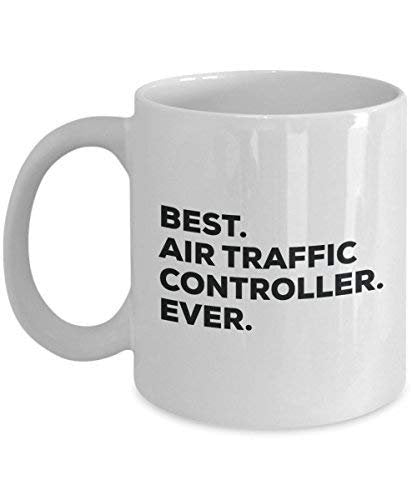 Best Air Traffic Controller Ever Mug - Funny Coffee Cup -Thank You Appreciation for Christmas Birthday Holiday Unique Gift Ideas