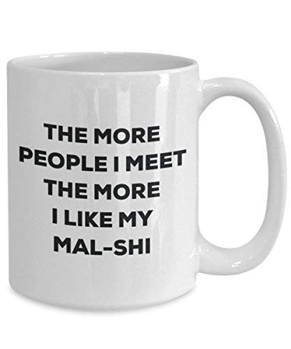 The More People I Meet The More I Like My Mal-shi Mug - Funny Coffee Cup - Christmas Dog Lover Cute Gag Gifts Idea