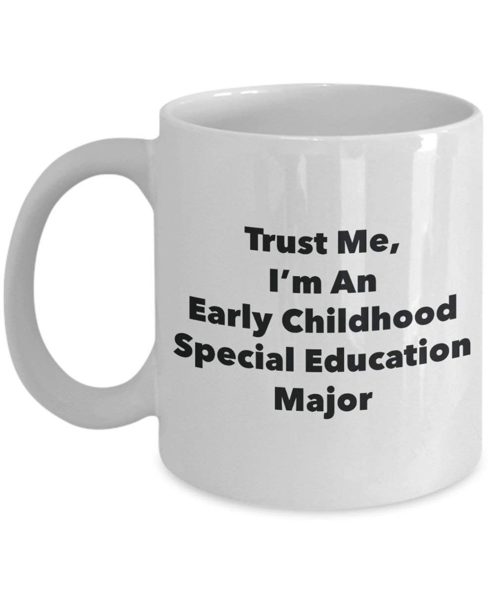 Trust Me, I 'm ein Frühkindliche spezielle Bildung Major Becher – Lustige Kaffee Tasse – Cute Gag Geschenke Ideen für Freunde und Klassenkameraden 11oz weiß