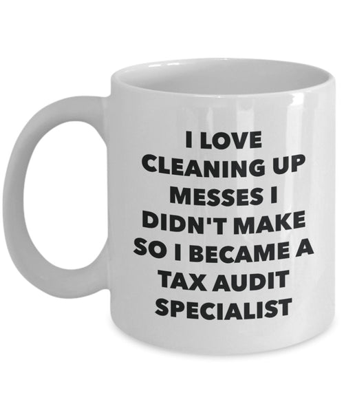 I Became a Tax Audit Specialist Mug - Coffee Cup - Tax Audit Specialist Gifts - Funny Novelty Birthday Present Idea
