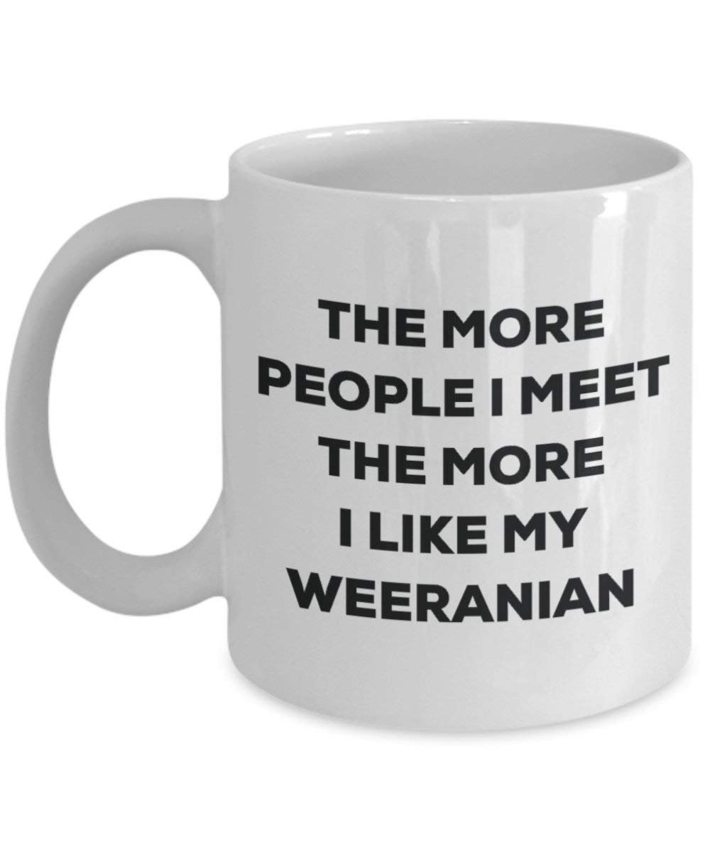 Le plus de personnes I Meet the More I Like My Weeranian Mug de Noël – Funny Tasse à café – amateur de chien mignon Gag Gifts Idée 15oz blanc
