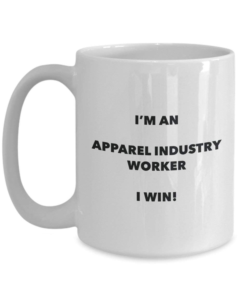 Apparel Industry Worker Mug - I'm an Apparel Industry Worker I win! - Funny Coffee Cup - Novelty Birthday Christmas Gag Gifts Idea