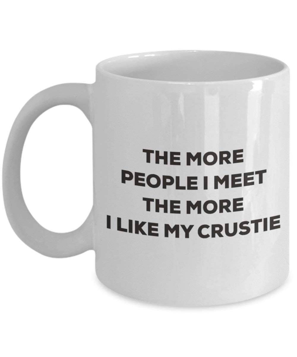 Le plus de personnes I Meet the More I Like My Crustie Mug de Noël – Funny Tasse à café – amateur de chien mignon Gag Gifts Idée 11oz blanc