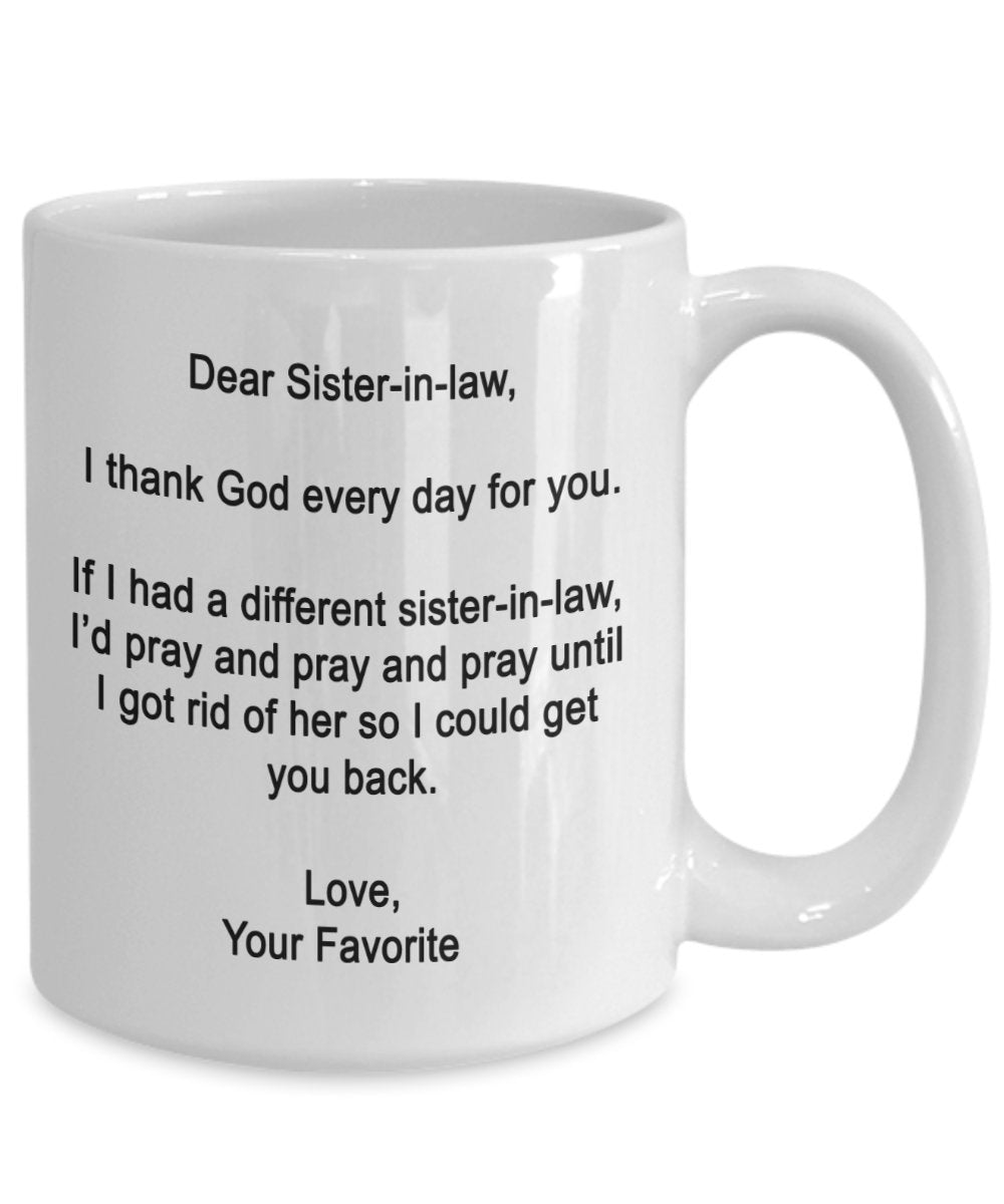 Dear Sister-in-law Mug - I thank God every day for you - Coffee Cup - Funny gifts for Sister-in-law