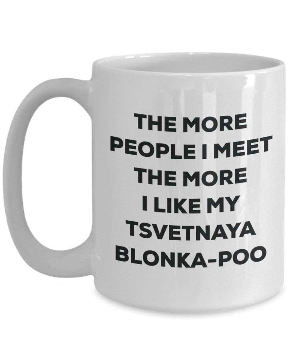 Le plus de personnes I Meet the More I Like My Tsvetnaya Blonka-poo Mug de Noël – Funny Tasse à café – amateur de chien mignon Gag Gifts Idée 11oz blanc