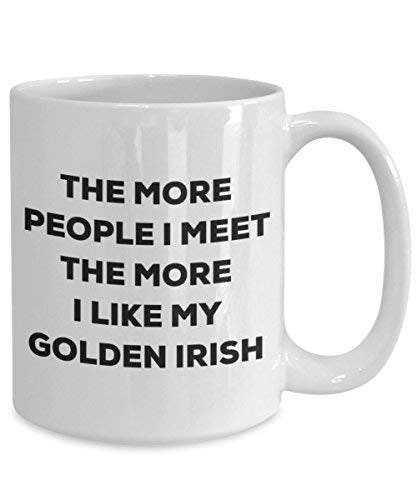 The More People I Meet The More I Like My Golden Irish Mug - Funny Coffee Cup - Christmas Dog Lover Cute Gag Gifts Idea